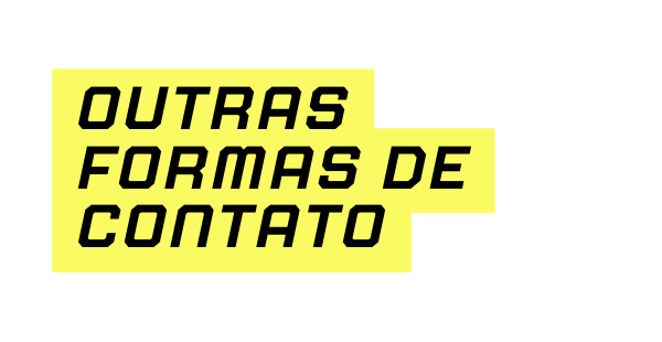 OUTRAS FORMAS DE CONTATO